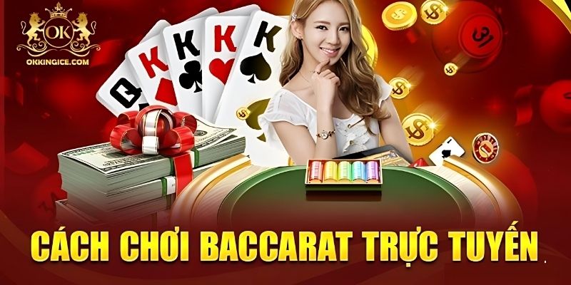 Giải thích luật chơi căn bản của game bài Baccarat