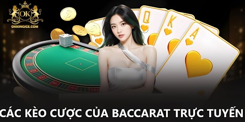 Nội dung các cửa cược chính và phụ của Baccarat