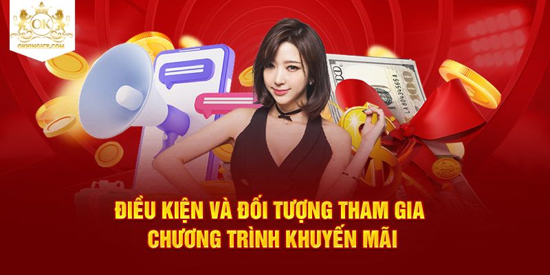 Điều kiện và đối tượng tham gia chương trình khuyến mãi