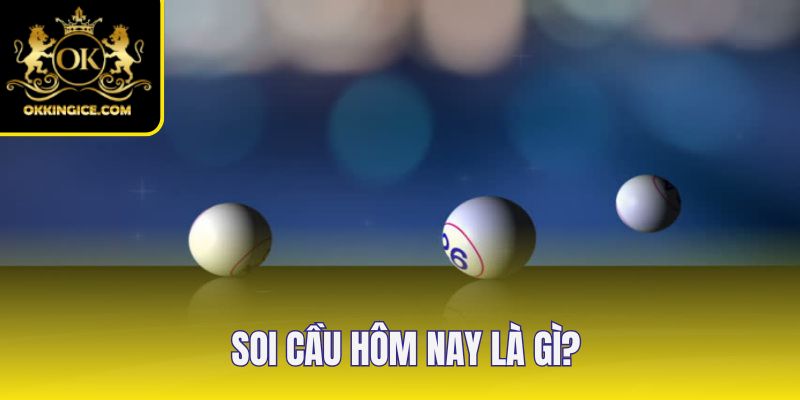 Định nghĩa soi cầu hôm nay đơn giản nhất