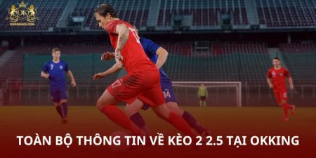 keo-2-2-5-toan-bo-thong-tin