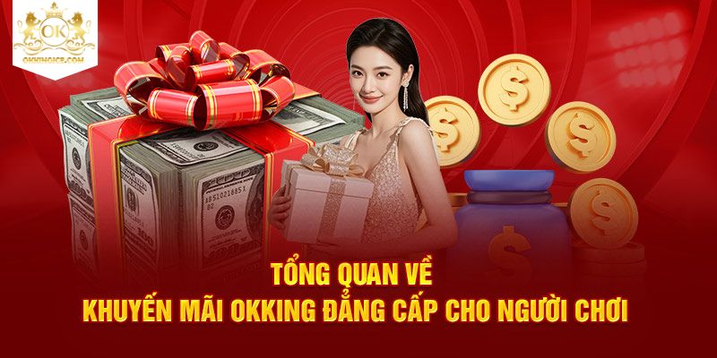 Giới thiệu chung về khuyến mãi OKKing