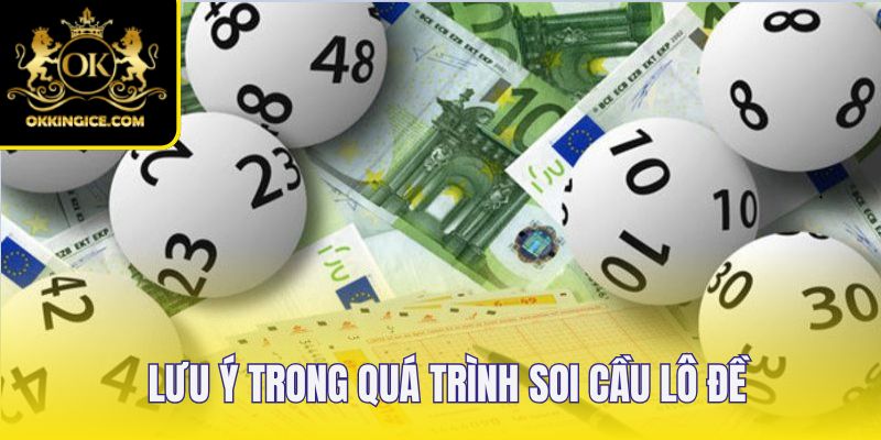 Các lưu ý giúp quá trình soi cầu trở nên hiệu quả hơn