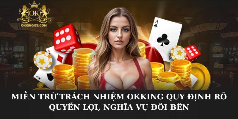 Miễn trừ trách nhiệm OKKING quy định rõ quyền lợi, nghĩa vụ đôi bên