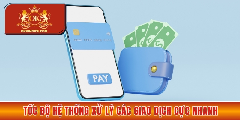 Tốc độ hệ thống xử lý các giao dịch cực nhanh