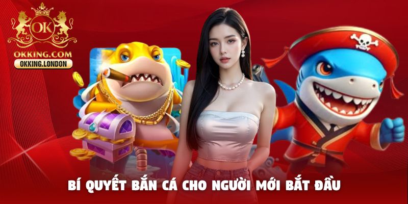 Bí quyết bắn cá cho người mới bắt đầu