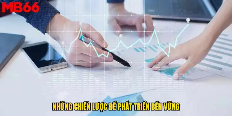 nhung-chien-luoc-de-phat-trien-ben-vung