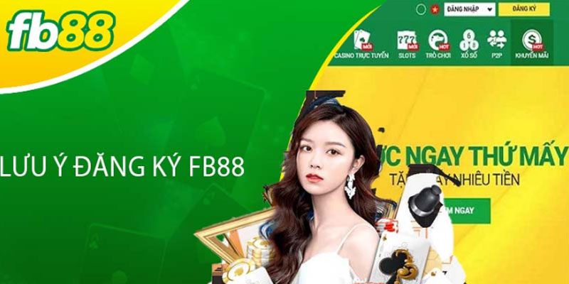 Lưu ý đăng ký fb88